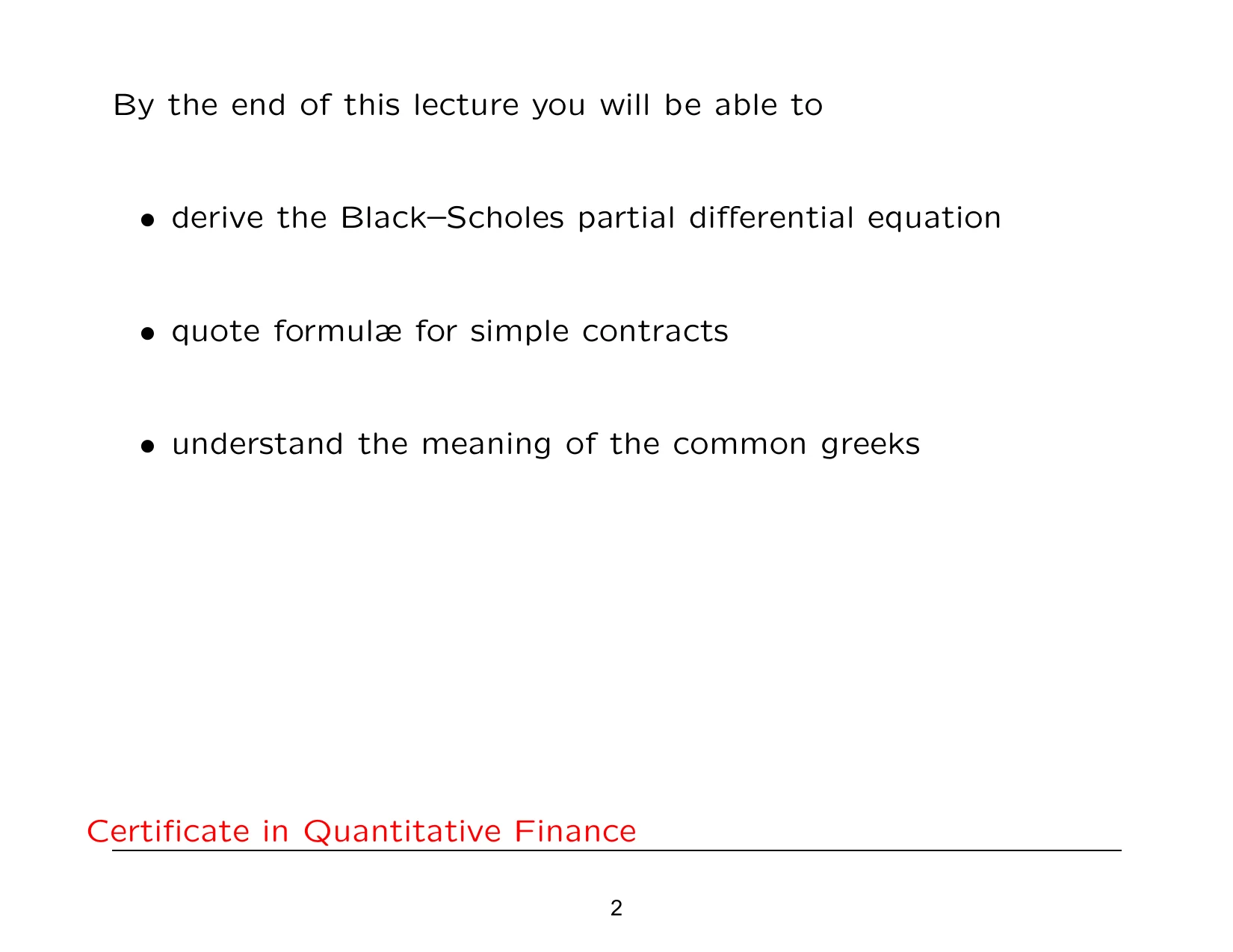 By the end of this lecture you will be able to