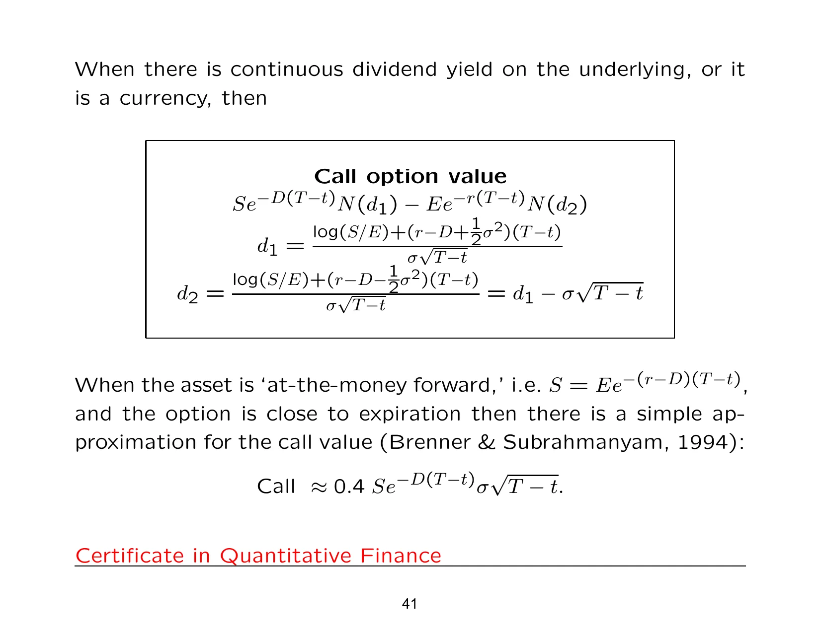 When there is continuous dividend yield on the underlying, or it